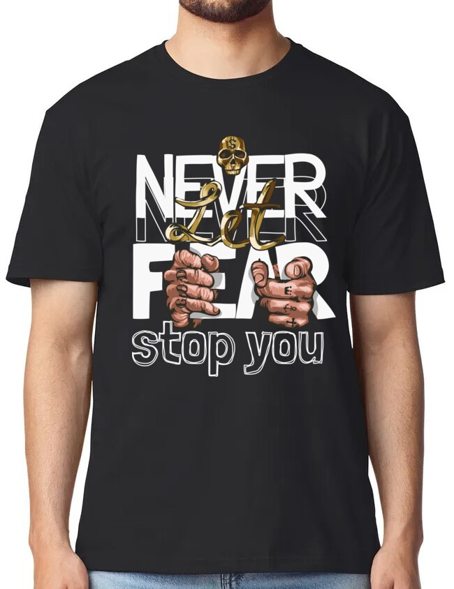 Never Let Fear Stop You – T-Shirt Black Never Let Fear Stop You – T-Shirt Black
