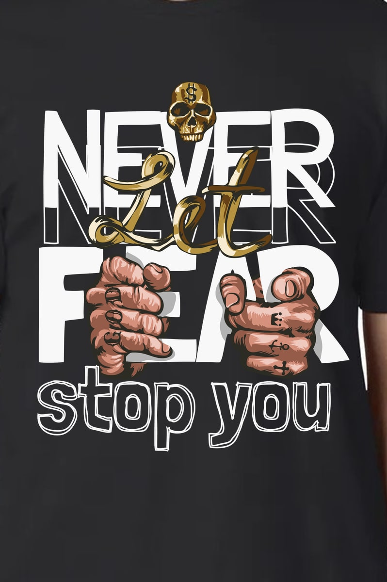Never Let Fear Stop You – T-Shirt Black Never Let Fear Stop You – T-Shirt Black